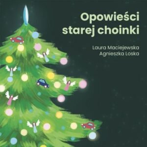Opowieści starej choinki – scenariusz przedstawienia na Boże Narodzenie